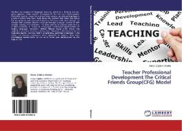 Teacher Professional Development:The Critical Friends Group(CFG) Model di Nafiye Çigdem Aktekin edito da LAP Lambert Academic Publishing