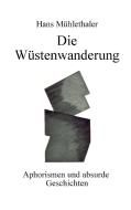 Die Wüstenwanderung di Hans Mühlethaler edito da Books on Demand