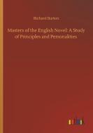 Masters of the English Novel: A Study of Principles and Personalities di Richard Burton edito da Outlook Verlag