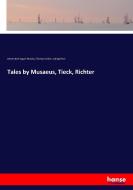 Tales by Musaeus, Tieck, Richter di Johann Karl August Musäus, Thomas Carlyle, Ludwig Tieck edito da hansebooks