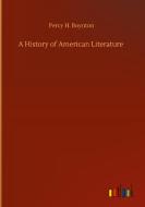 A History of American Literature di Percy H. Boynton edito da Outlook Verlag