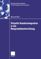 Virtuelle Kundenintegration in die Neuproduktentwicklung di Michael Bartl edito da Deutscher Universitätsverlag