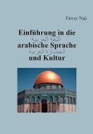 Einfuhrung In Die Arabische Sprache Und Kultur di Fawzy Naji edito da Books On Demand