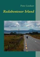 Radabenteuer Irland di Peter Lienhart edito da Books on Demand