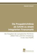 Die Prospektrichtlinie als Schritt zu einem integrierten Finanzmarkt di Alexander Gottwald edito da Südwestdeutscher Verlag für Hochschulschriften AG  Co. KG