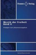 Mystik der Freiheit Band II di Bernhard Neuenschwander edito da Fromm Verlag