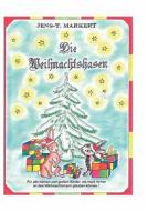 Die Weihnachtshasen di Jens-T. Markert Markert edito da Books on Demand
