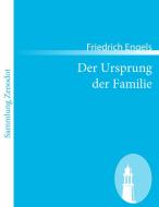 Der Ursprung der Familie di Friedrich Engels edito da Contumax