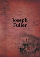 Joseph Fuller di Elizabeth Abercrombie edito da Book On Demand Ltd.