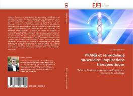 PPARß et remodelage musculaire: implications thérapeutiques di Christian Giordano edito da Editions universitaires europeennes EUE