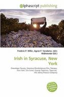 Irish In Syracuse, New York edito da Betascript Publishing