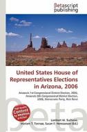 United States House of Representatives Elections in Arizona, 2006 edito da Betascript Publishing