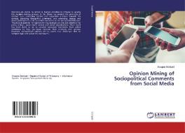 Opinion Mining Of Sociopolitical Comments From Social Media di Swapna Gottipati edito da Lap Lambert Academic Publishing