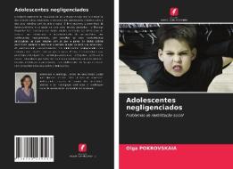 Adolescentes Negligenciados di POKROVSKAIA Olga POKROVSKAIA edito da KS OmniScriptum Publishing