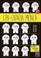 Con-Ciencia Médica: ¿cómo Sería La Medicina Si Los Médicos Actuaran Sin Conciencia Y Sin Reglas? di M. Lalanda edito da LID PUB