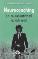 Neurocoaching : la neuroplasticidad autodirigida di Carlos Herreros de las Cuevas edito da Sintesis