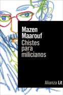 Chistes para milicianos di Ignacio Gutiérrez de Terán, Mazen Maarouf edito da Alianza Editorial