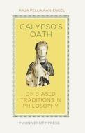 Calypso's Oath di M. Pellikaan-Engel edito da VU University Press