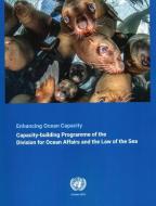 Enhancing Ocean Capacity: The Capacity-Building Programme of the Division for Ocean Affairs and the Law of the Sea edito da UNITED NATIONS PUBN