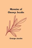 Memoirs of Orange Jacobs di Orange Jacobs edito da Alpha Editions