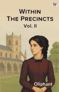 Within The Precincts Vol. II di Oliphant Oliphant edito da Double9 Books Llp