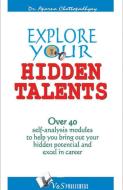 Explore Your Hidden Talents di Aparna Chattopadhyay edito da V&s Publishers