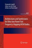 Architectures and Synthesizers for Ultra-low Power Fast Frequency-Hopping WSN Radios di Emanuele Lopelli, Arthur H. M. Van Roermund, Johan van der Tang edito da Springer Netherlands