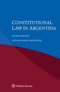 Constitutional Law In Argentina di Hernandez Antonio Maria Hernandez, Vu Tam Dang Vu edito da Kluwer Law International, BV