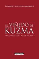 El viñedo de Kuzma: Dos continentes, una historia... di Fernando Figueredo edito da LIGHTNING SOURCE INC