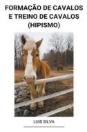 Formação de Cavalos e Treino de Cavalos (Hipismo) di Luis Silva edito da Luis Silva