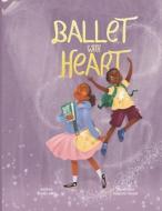 Ballet With Heart di Emily Joof edito da Independently Published