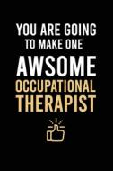 You Are Going To Make One Awsome Occupational Therapist di nachit edito da Independently Published