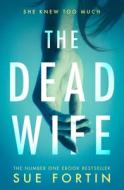 The Dead Wife di Sue Fortin edito da HarperCollins Publishers