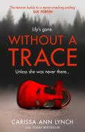 Without a Trace di Carissa Ann Lynch edito da HarperCollins Publishers