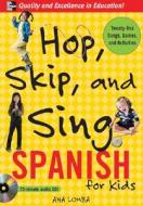Hop, Skip, and Sing Spanish (Book + Audio CD) di Ana Lomba edito da McGraw-Hill Education - Europe