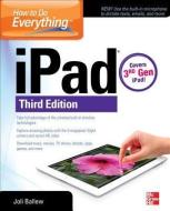 How to Do Everything: Ipad, 3rd Edition: Covers 3rd Gen iPad di Joli Ballew edito da OSBORNE