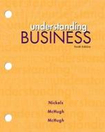 Loose-Leaf Edition Understanding Business di William Nickels, James McHugh, Susan McHugh edito da McGraw-Hill Education