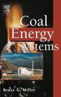 Coal Energy Systems di Bruce G. Miller edito da Elsevier Science Publishing Co Inc