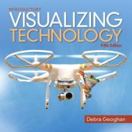Visualizing Technology Introductory di Debra Geoghan edito da Pearson Education (US)