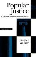 Popular Justice: A History of American Criminal Justice di Samuel Walker edito da OXFORD UNIV PR