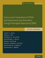 Concurrent Treatment of Ptsd and Substance Use Disorders Using Prolonged Exposure (Cope): Patient Workbook di Sudie E. Back, Edna B. Foa, Therese K. Killeen edito da OXFORD UNIV PR