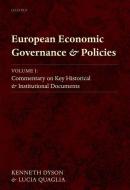European Economic Governance and Policies, Volume I: Commentary on Key Historical and Institutional Documents di Kenneth Dyson, Lucia Quaglia edito da OXFORD UNIV PR