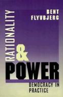 Rationality and Power di Bent Flyvberg edito da The University of Chicago Press