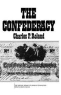 The Confederacy di Charles P. Roland edito da University of Chicago Press