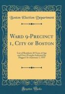 Ward 9-Precinct 1, City of Boston: List of Residents 20 Years of Age and Over (Females Indicated by Dagger) as of January 1, 1935 (Classic Reprint) di Boston Election Department edito da Forgotten Books