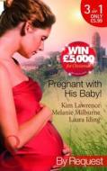 Pregnant With His Baby! di Kim Lawrence, Melanie Milburne, Laura Iding edito da Harlequin (uk)