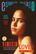 The Turkish Lover: A Memoir di Esmeralda Santiago edito da DA CAPO PR INC
