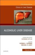 Alcoholic Liver Disease, An Issue of Clinics in Liver Disease di Norman L. Sussman, Michael R Lucey edito da Elsevier - Health Sciences Division