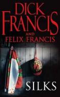 Silks di Dick Francis, Felix Francis edito da Pan Macmillan