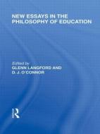 New Essays in the Philosophy of Education (International Library of the Philosophy of Education Volume 13) di Glenn Langford edito da Routledge